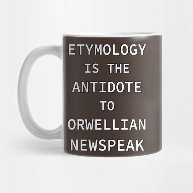 Etymology is the Antidote to Orwellian Newspeak by SolarCross